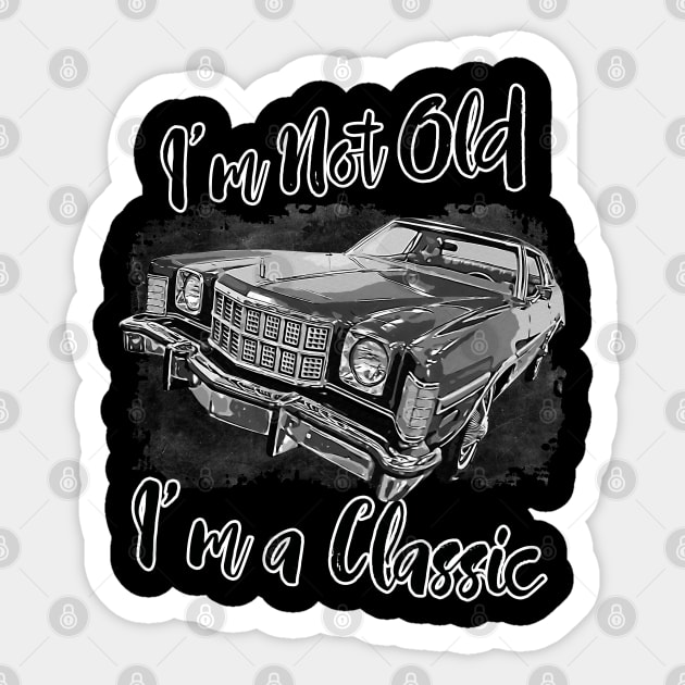 I'm Not Old I'm Classic Funny Car Graphic - Mens & Womens T-Shirt Sticker by aeroloversclothing